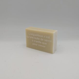 "L'orgueilleux n'est qu'une bulle de savon, il n'enfle que pour creuver"